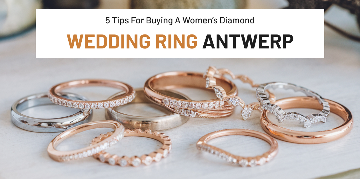 You are currently viewing 5 Tips for Buying a Women’s Diamond Wedding Ring Antwerp